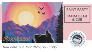 Rescheduled - Paint Party - Mama Bear & Cub @ Dream Maker Creative