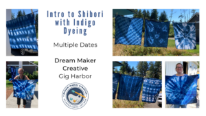 Intro to Shibori with Indigo Dyeing @ Dream Maker Workshop
