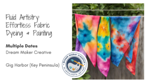 Fluid Artistry: Effortless Fabric Dyeing & Painting @ Dream Maker Creative