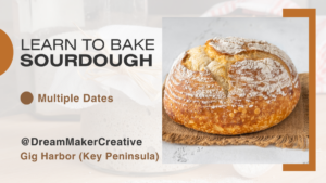 Learn to Bake Sourdough @ Dream Maker Creative